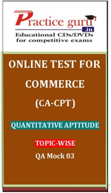 Practice Guru Commerce (CA - CPT) Quantitative Aptitude Topic-wise QA Mock 03 Online Test(Voucher)