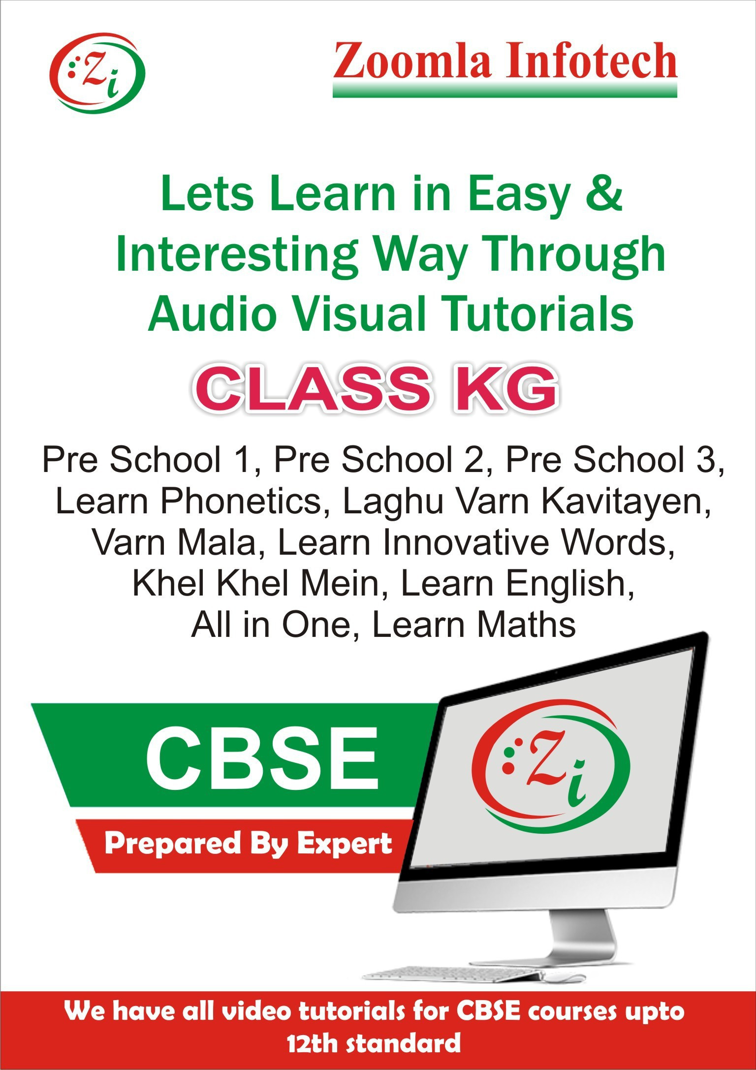 Zoomla Infotech Class KG CBSE Pre School 1, Pre School 2, Pre School 3, Learn Phonetics, Laghu Varn Kavitayen, Varn Mala, Learn Innovative Words, Khel Khel Mein, Learn English, All in One, Learn Maths Video Tutorials DVD by Zoomla Infotech(DVD)