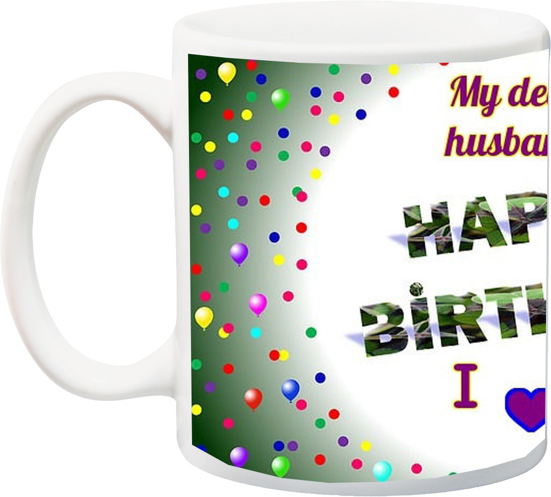 iZor Gift for Hubby;My Dear Husband Happy Birthday I Love You Special HD printed Ceramic Mug Flipkart