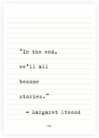 In the End We Wll all Become Stories Margaret atwood Inspirational Quotes Poster Paper Print(16.5 inch X 11.5 inch) RS.399.00
