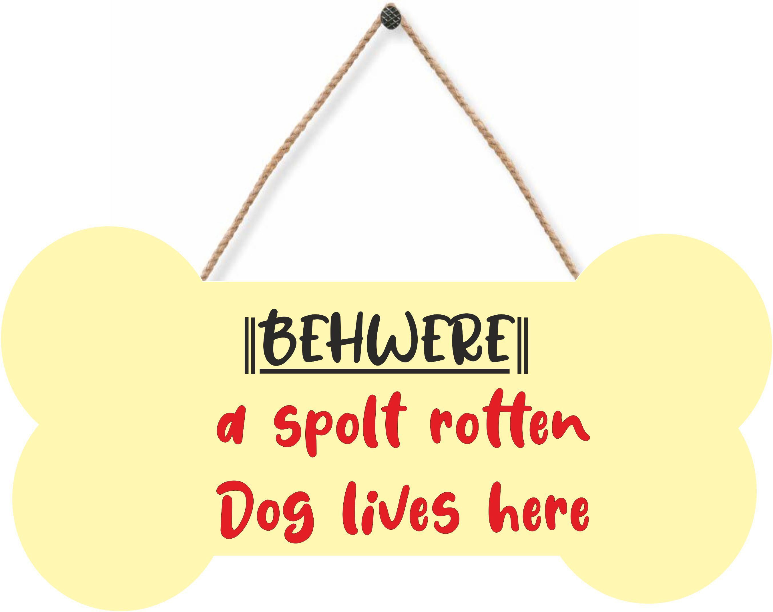 Beware A spolt rotten dog lives here Wall Name Plate